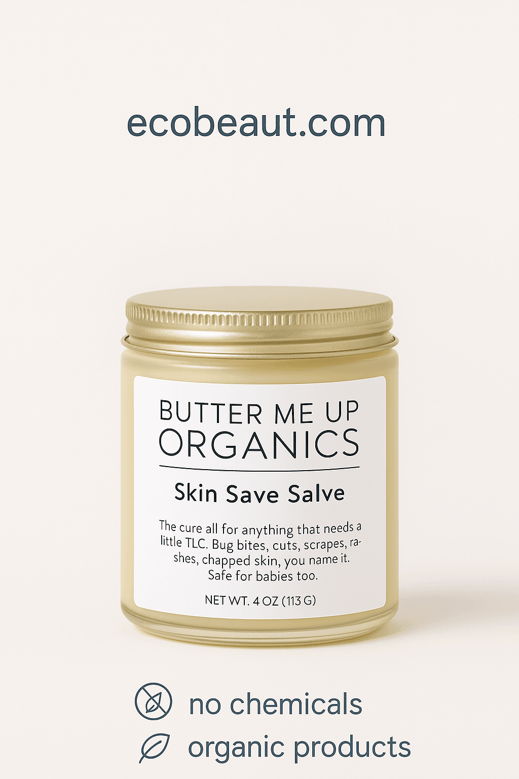 Close-up of Butter Me Up Organics Skin Save Salve jar with gold lid on beige background – organic product for cuts, rashes, and chapped skin – labeled no chemicals and certified organic by ecobeaut.com