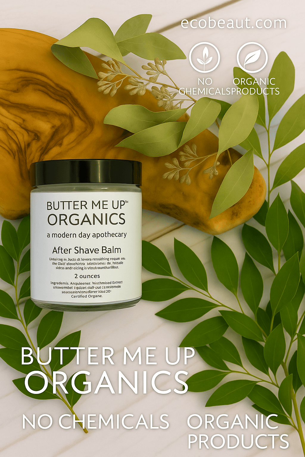 Butter Me Up Organics After Shave Balm jar on a wooden board, surrounded by abundant green leaves, with “ecobeaut.com,” “NO CHEMICALS,” and “ORGANIC PRODUCTS” labels in the upper right corner.



